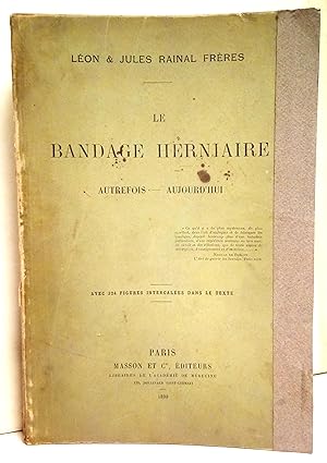 Seller image for Le Bandage herniaire. Autrefois - Aujourd'hui. Avec 324 figures intercales dans le texte. for sale by Rometti Vincent