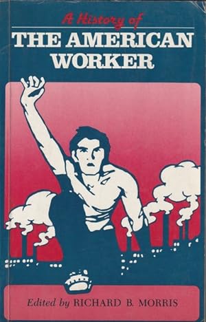 Bild des Verkufers fr A History of the American Worker zum Verkauf von Goulds Book Arcade, Sydney