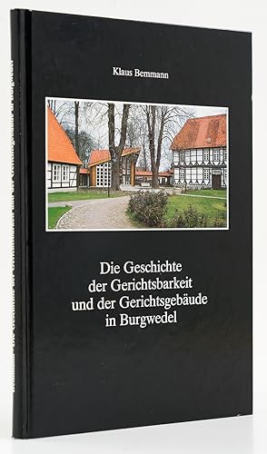 Seller image for Die Geschichte der Gerichtsbarkeit und der Gerichtsgebude in Burgwedel. Eine Text- und Bilddokumentation. - for sale by Antiquariat Tautenhahn