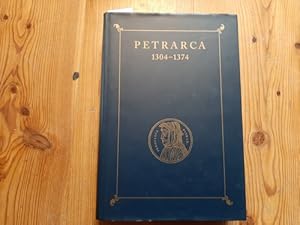 Francesco Petrarca : 1304 - 1374 ; Werk und Wirkung im Spiegel der Bibliotheca Petrarchesca