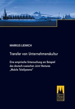 Bild des Verkufers fr Transfer von Unternehmenskultur: Eine empirische Untersuchung am Beispiel des deutsch-russischen Joint Ventures "Mobile TeleSystems". zum Verkauf von Antiquariat Thomas Haker GmbH & Co. KG