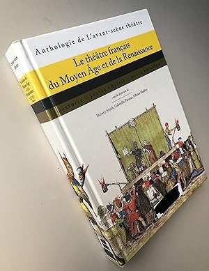 Le théâtre français du Moyen Age et de la Renaissance : Histoire, textes choisis, mises en scène