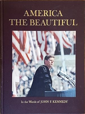 Seller image for America the Beautiful in the Words of John F. Kennedy for sale by The Book House, Inc.  - St. Louis