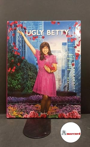 Imagen del vendedor de Donahue, Ann. Ugly Betty : the book. [Milano] Rizzoli, 2008 a la venta por Amarcord libri