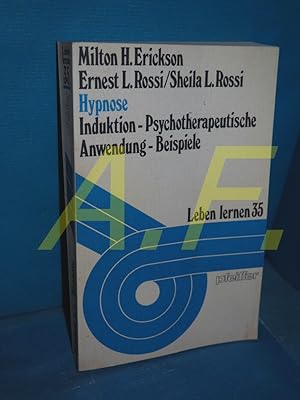 Seller image for Hypnose : Induktion, psychotherapeut. Anwendung, Beispiele. Milton H. Erickson , Ernest L. Rossi , Sheila L. Rossi. [Aus d. Amerikan. bers. von H. U. Schachtner u. Peter J. Randl] / Reihe leben lernen , Nr. 35 for sale by Antiquarische Fundgrube e.U.