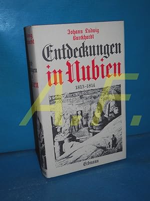 Seller image for Entdeckungen in Nubien : 1813 - 1814 Johann Ludwig Burckhardt. Hrsg., bearb. u. eingel. von Helmut Arndt / Alte abenteuerliche Reiseberichte for sale by Antiquarische Fundgrube e.U.