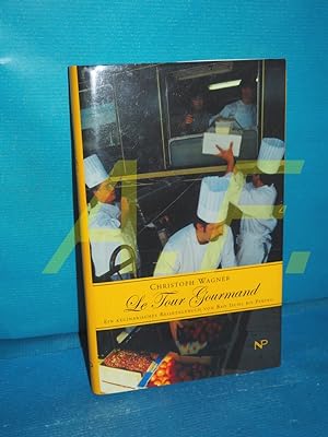 Bild des Verkufers fr Le Tour Gourmand - Ein kulinatisches Reisetagebuch von Bad Ischl bis Peking zum Verkauf von Antiquarische Fundgrube e.U.