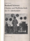 Berthold Schwarz. Chemie und Waffentechnik im 15. Jahrhundert.
