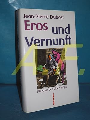 Bild des Verkufers fr Eros und Vernunft : Literatur d. Libertinage zum Verkauf von Antiquarische Fundgrube e.U.