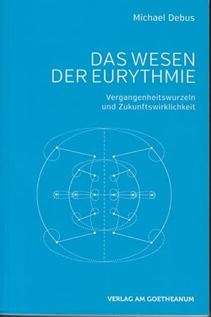 Bild des Verkufers fr Das Wesen der Eurythmie : Vergangenheitswurzeln und Zukunftswirklichkeit. zum Verkauf von Versandantiquariat Sylvia Laue