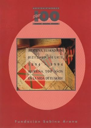 Imagen del vendedor de Ikurrina. Euskadiren bizitzako 100 urte = Ikurria. 100 aos en la vida de Euskadi (1894-1994) . a la venta por Librera Astarloa