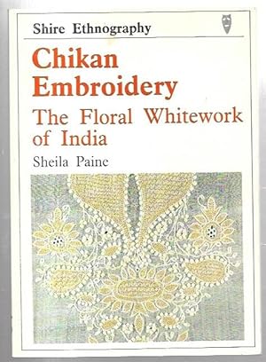 Imagen del vendedor de Chikan Embroidery: The Floral Whitework of India. Shire Ethnography. a la venta por City Basement Books