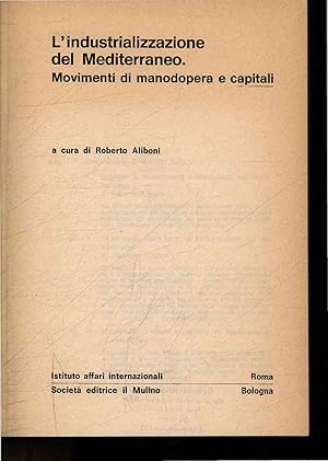 Imagen del vendedor de L'industrializzazione del Mediterraneo. Movimenti di manodopera e capitali a la venta por Antiquariat Bookfarm