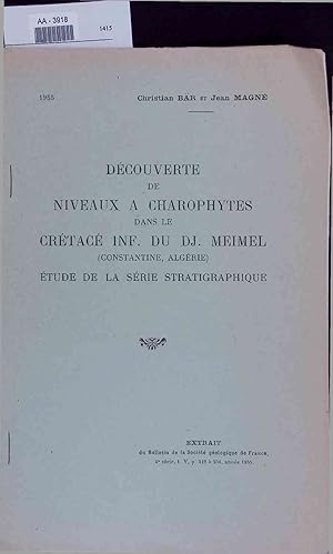 Bild des Verkufers fr Decouverte de niveaux a charophytes dans le cretace inf. du Dj. Meimel (Constantine, Algerie). Etude de la serie stratigraphique zum Verkauf von Antiquariat Bookfarm