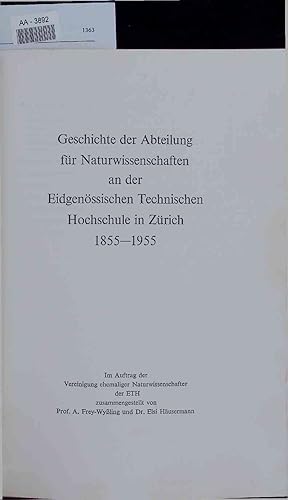 Image du vendeur pour Geschichte der Abteilung fr Naturwisenschaften an der Eidgenssischen Technischen Hochschule in Zrich 1855-1955. mis en vente par Antiquariat Bookfarm