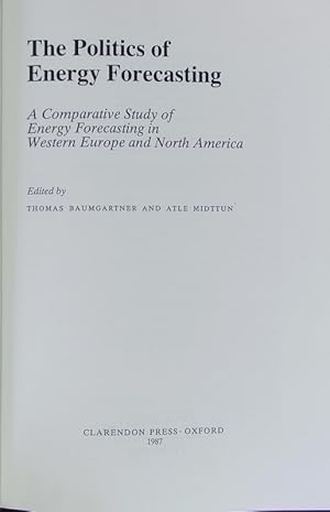 Bild des Verkufers fr The Politics of Energy Forecasting A Comparative Study of Energy Forecasting in Western Europe and North America zum Verkauf von Antiquariat Bookfarm