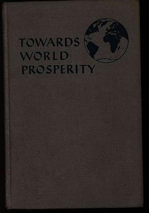 Seller image for Towards World Prosperity. Through Industrial and Agricultural Development and Expansion for sale by Antiquariat Bookfarm
