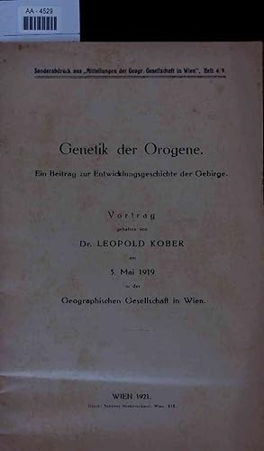 Bild des Verkufers fr Genetik der Orogene. AA-4529. Sonderabdruck aus "Mitteilungen der Geogr. Gesellschaft in Wien", Heft 4/9 zum Verkauf von Antiquariat Bookfarm