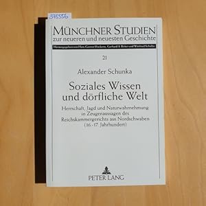 Imagen del vendedor de Soziales Wissen und drfliche Welt : Herrschaft, Jagd und Naturwahrnehmung in Zeugenaussagen des Reichskammergerichts aus Nordschwaben (16. - 17. Jahrhundert) a la venta por Gebrauchtbcherlogistik  H.J. Lauterbach