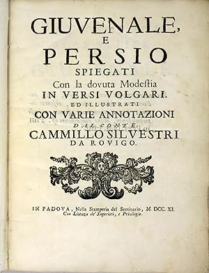 Giuvenale e Persio spiegati con la dovuta modestia in versi volgari, ed illustrati con varie anno...