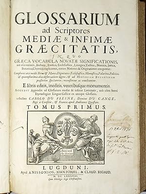 Glossarium ad Scriptores mediae & infimae Graecitatis in quo Graeca Vocabula novatae significatio...