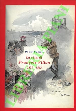 François Villon la sua vita e i suoi tempi 1431-1463.