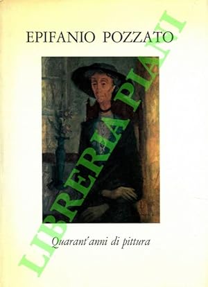 Bild des Verkufers fr Epifanio Pozzato. Quarant'anni di pittura. zum Verkauf von Libreria Piani