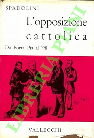 L'opposizione cattolica. Da Porta Pia al '98.