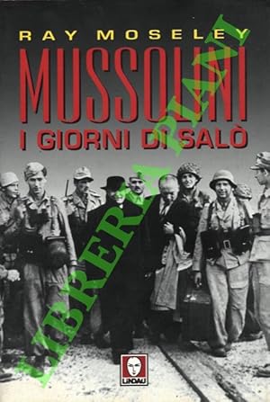 Bild des Verkufers fr Mussolini. I giorni di Sal. zum Verkauf von Libreria Piani