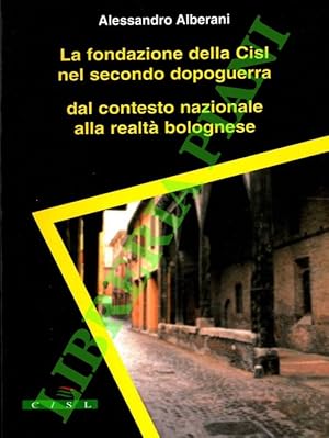 La fondazione della Cisl nel secondo dopoguerra dal contesto nazionale alla realtà bolognese.