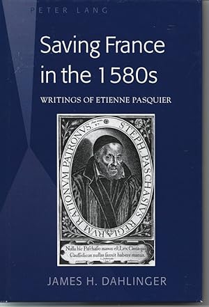 Saving France in the 1580s: Writings of Etienne Pasquier