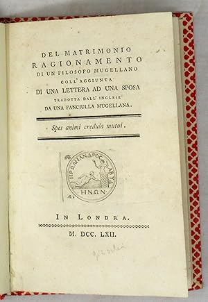 Del matrimonio. Ragionamento di un filosofo mugellano, coll'aggiunta di una lettera ad una sposa ...