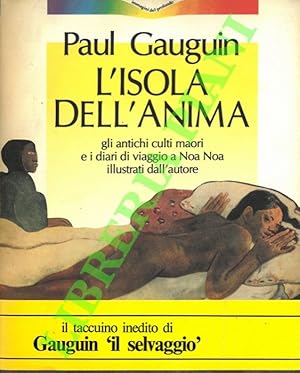 L'isola dell'anima. Gli antichi culti maori e i diari di viaggio a Noa Noa illustrati dall'autore.