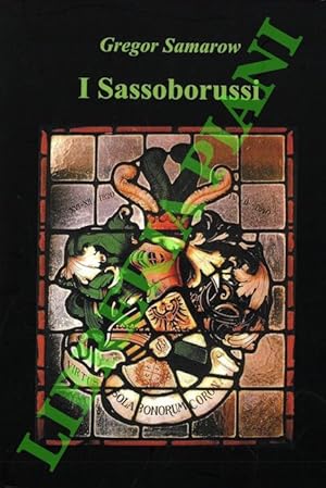 I Sassoborussi. Romanzo storico studentesco.