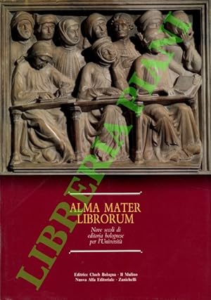 Alma Mater Librorum. Nove secoli di editoria bolognese per l'Università.