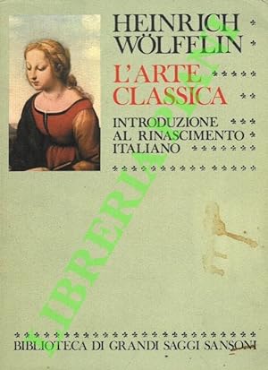 L'arte classica. Introduzione al Rinascimento italiano.