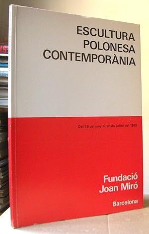 ESCULTURA POLONESA CONTEMPORANIA. Del 19 de juny al 22 de juliol del 1979. Fundació Joan Miró, Ba...