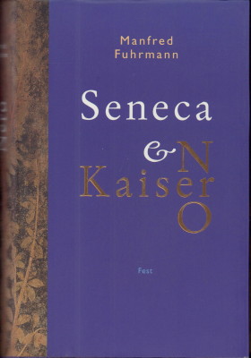 Seneca und Kaiser Nero. Eine Biographie.