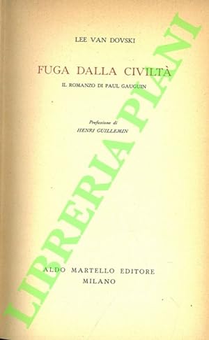 Bild des Verkufers fr Fuga dalla civilt. Il romanzo di Paul Gauguin. zum Verkauf von Libreria Piani