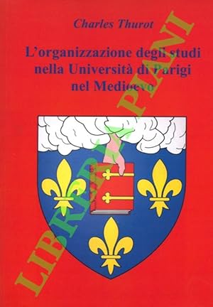 L'organizzazione degli studi nella Università di Parigi nel Medioevo.