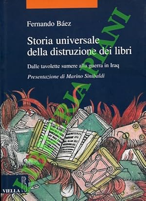 Bild des Verkufers fr Storia universale della distruzione dei libri. Dalle tavolette sumere alla guerra in Iraq. zum Verkauf von Libreria Piani