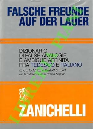 Falsche freunde auf der lauer. Dizionario di false analogie e ambigue affinità fra tedesco e ital...