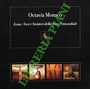 Imagen del vendedor de Octavia Monaco. Icone, voci e sentieri della Dea Primordiale. a la venta por Libreria Piani