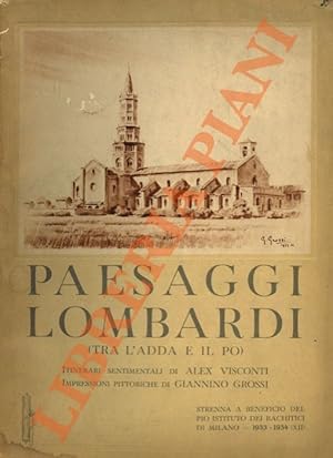 Paesaggi lombardi (tra l'Adda e il Po). Intinerari sentimentali di Alex Visconti. Impressioni pit...