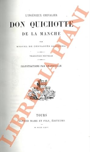 L'Ingénieux Chevalier Don Quichotte de la Manche. Traduction nouvelle. Illustrations par Grandville.