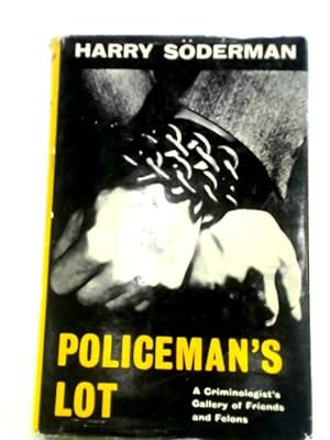 Imagen del vendedor de Policeman's Lot: A Criminologist's Gallery Of Friends And Felons a la venta por World of Rare Books