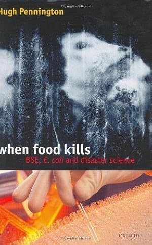 Seller image for When Food Kills: Bse, E. Coli, and Disaster Science for sale by WeBuyBooks