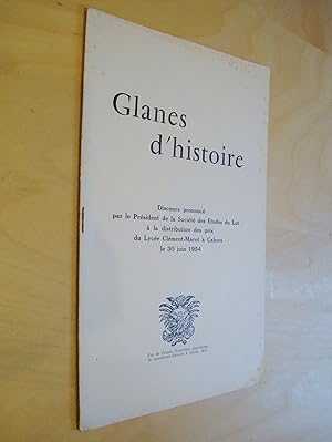 Glanes d'histoire Discours prononcé par le Président de la Société des études du Lot à la distrib...