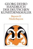 Handbuch der deutschen Kunstdenkmäler: Bayern II Niederbayern