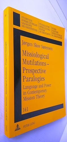 Missiological Mutilations – Prospective Paralogies: Language and Power in Contemporary Mission Th...